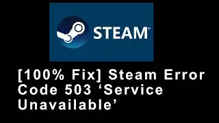 [100% Fix] Steam Error Code 503 ‘Service Unavailable’