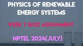 Physics of Renewable Energy Systems Week 7 Quiz Assignment Solution | NPTEL 2024 (July) SWAYAM 2024