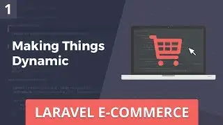 Laravel E-Commerce - Making Things Dynamic - Part 1