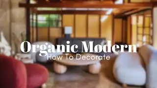 Organic Modern Interior Design (How To Decorate)