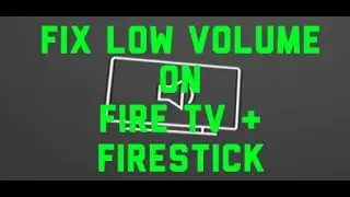 Firestick/Fire TV: Fix Low Volume