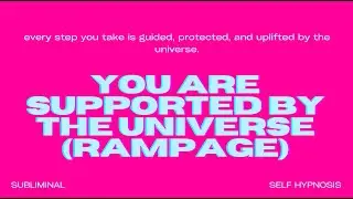 You Are Supported by the Universe (Rampage) – Embrace Divine Guidance & Unconditional Support