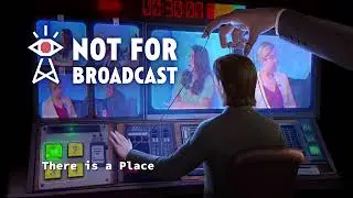 Not For Broadcast Episode 3 OST - There is a Place