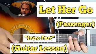 Let Her Go - Passenger | Guitar Intro Lesson | (Capo 7)