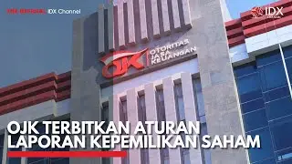 OJK Terbitkan Aturan Laporan Kepemilikan Saham | IDX CHANNEL