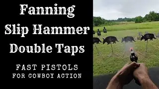 Fanning, slip hammer, and double taps - pistol techniques for cowboy action shooting