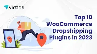 Top 10 WooCommerce Dropshipping Plugins in 2023 | Virtina