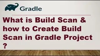 What is Build Scan & how to Create Build Scan in Gradle Project ?|| Gradle Build Scans