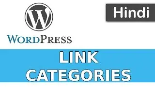 WordPress Tutorials in Hindi - 32 - LINK CATEGORIES