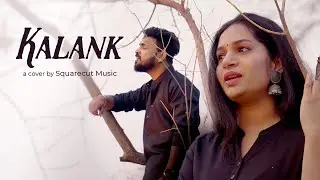 Kalank | Cover song by Squarecut Music