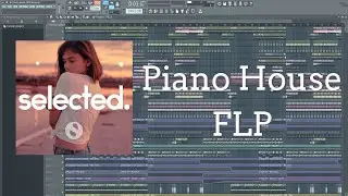 Piano House FLP (Selected, Noizu, Paul Woolford Style)