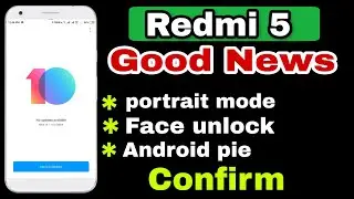 Good News : Redmi 5 | Portrait mode | Face Unlock | Android pie | Confirm |