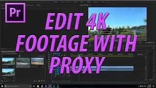 How to Proxy Edit in Premiere Pro CC (2017)