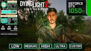 Dying Light 2 Reloaded Edition : How well does it run on GTX 1050 Ti?