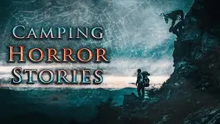 7 True Scary Camping Horror Stories (Vol. 3)