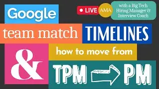 Google Team Matching Timelines  |  How to Become a Product Manager (if you’re Currently a TPM)