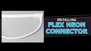 Installing a Flex Neon Connector