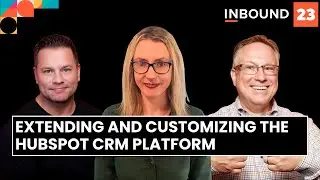 Extending and Customizing the HubSpot CRM Platform | HubSpot Developers at INBOUND23