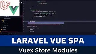 Laravel Vue SPA Issue Tracker part 5: vuex store modules