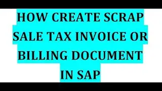 VF01 How to create scrap sale tax invoice or billing document  in SAP