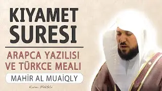 Kıyamet suresi anlamı dinle Mahir al Muaiqly (Kıyamet suresi arapça yazılışı okunuşu ve meali)