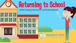 Returning to School (After being home due to the pandemic)