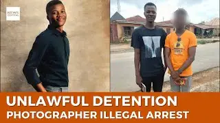 Unlawful Detention in Nigeria: Photographer Spends 10 Months In Prison