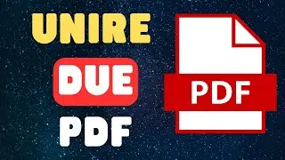 Come Unire Due PDF In Un  Unico File 2025