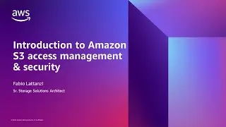 Amazon S3: Introduction to Access Management & Security