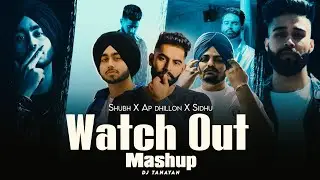 Watch Out X Check Kar - Mashup | Shubh, Parmish Verma, Sidhu | Still Rollin X Watch Out | Dj Tanayan