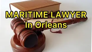 How To Find The Right Maritime Lawyer In New Orleans