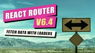 React Router v6.4 ( v6.4.1 ) - Fetch data with loaders