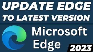 How to update Microsoft Edge Browser in Windows 10 and 11 to latest version tutorial