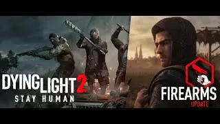 НЕЛОГИЧНО, НО КРУТО ➤ Обзор Firearms Update в Dying Light 2: Stay Human | Оружие, Агент и ПАТЧ 1.15