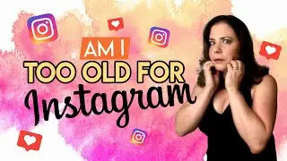 Entrepreneur Mom Am I Too Old For Instagram