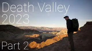 Photographing Death Valley 2023 Pt. 2 | Desert Nature Photography | 4k