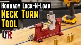 Hornady Lock-N-Load Neck Turn Tool: Unboxing/Setup/Turning