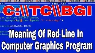 What Is The Meaning Of "C:\\TC\\BGI" Line (Red Line) In Computer Graphics? || Computer Graphics