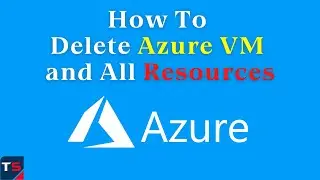 How To Delete Azure VM and All Resources | Azure Virtual Machine Delete | Delete Azure VM Completely