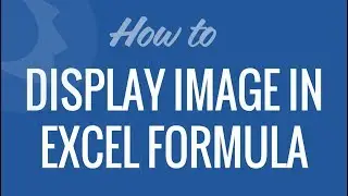 UPDATED - Display Image Based on Excel Formula