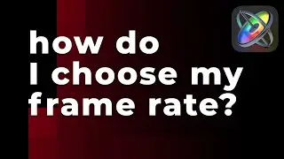 How do I Choose my Frame Rate?