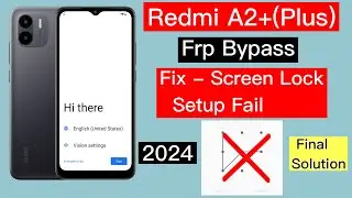 Samsung A2 Plus Frp Bypass Android 13 | Redmi a2+ unlock google lock Fix Screen lock setup fail