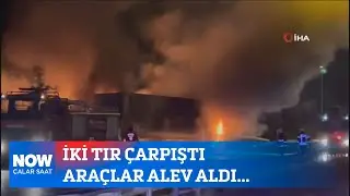 İki tır çarpıştı, araçlar alev aldı... 30 Ağustos 2024 Çalar Saat