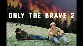 Only the Brave 2 -Teaser Trailer