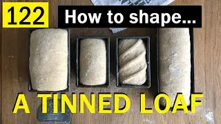 122: How to Shape a Loaf for a Tin -  Bake with Jack