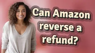 Can Amazon reverse a refund?