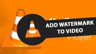 How to Add Watermark to Video in VLC Media Player