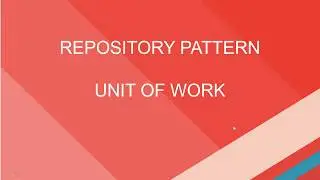 Repository Pattern and Unit of Work Complete implementation in 25 minutes