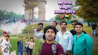 🗽🗽 My first vlog India gate 🇮🇳💕 .. Update India gate.. Beautiful place in Delhi 