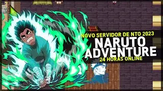 Novo Nto 2023 - Naruto Adventure | 24 Horas Online sem Lag